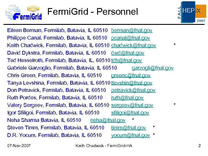 Fermi. Grid - Personnel Eileen Berman, Fermilab, Batavia, IL 60510 berman@fnal. gov Philippe Canal,