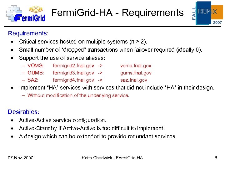 Fermi. Grid-HA - Requirements: Critical services hosted on multiple systems (n ≥ 2). Small