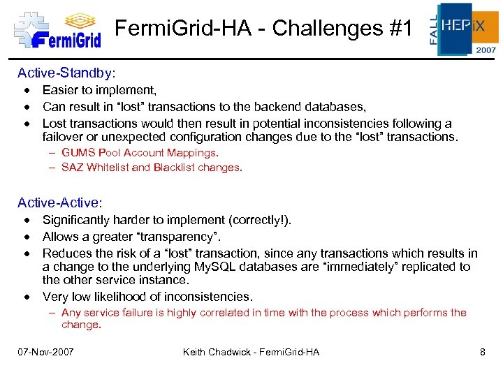 Fermi. Grid-HA - Challenges #1 Active-Standby: Easier to implement, Can result in “lost” transactions