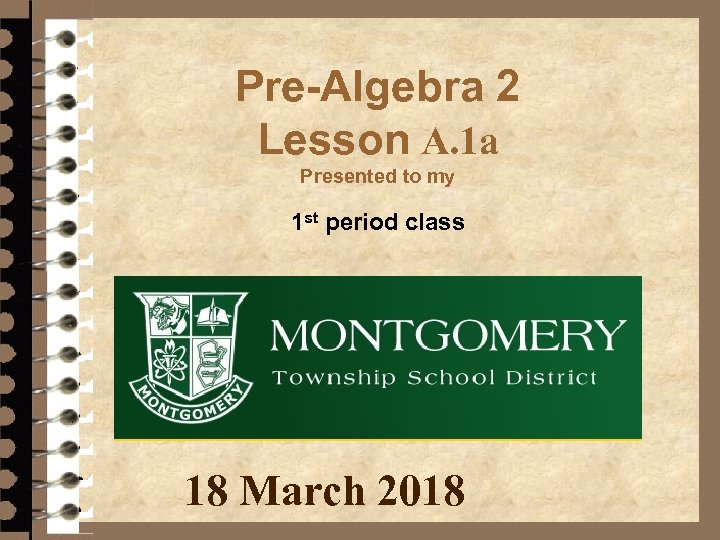 Pre-Algebra 2 Lesson A. 1 a Presented to my 1 st period class 18