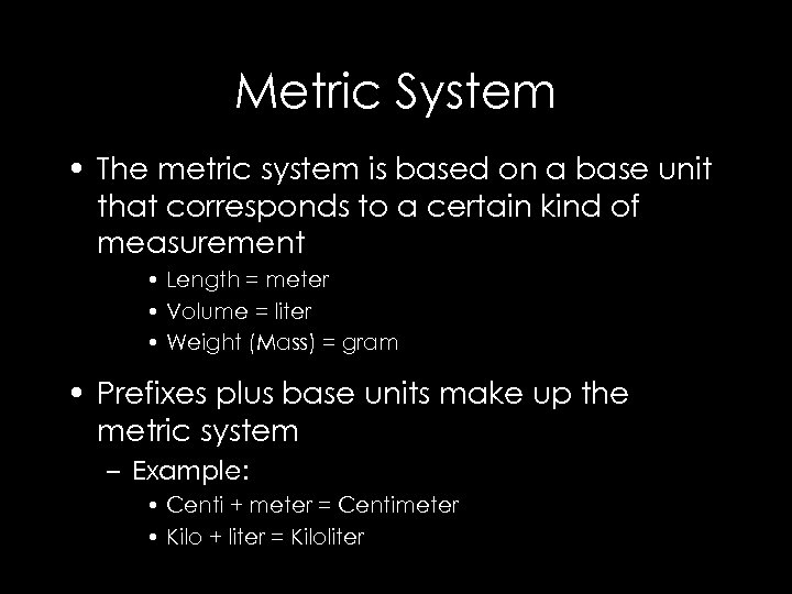 Metric System • The metric system is based on a base unit that corresponds