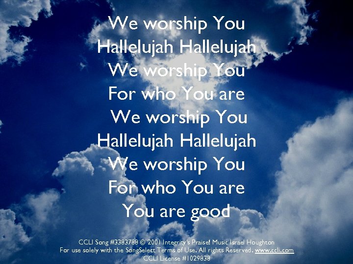 We worship You Hallelujah We worship You For who You are good CCLI Song