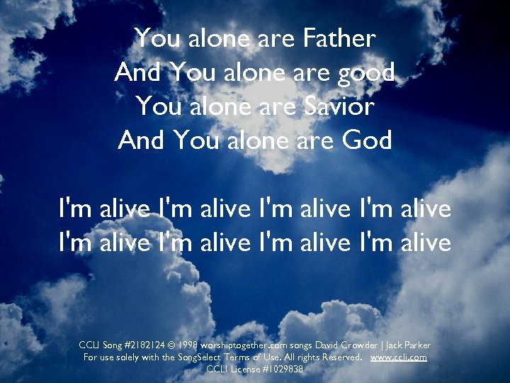 You alone are Father And You alone are good You alone are Savior And