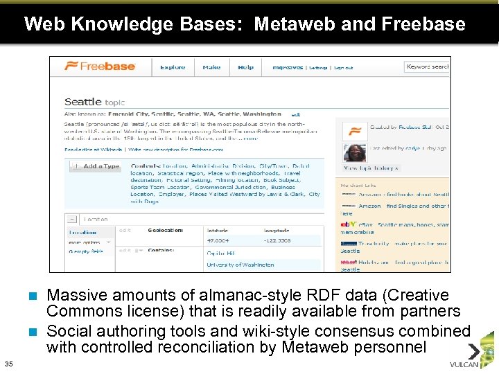 Web Knowledge Bases: Metaweb and Freebase Massive amounts of almanac-style RDF data (Creative Commons