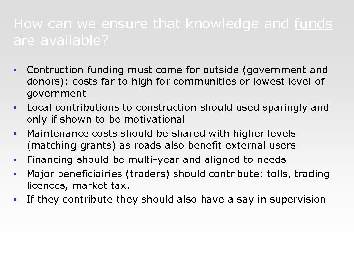 How can we ensure that knowledge and funds are available? § § § Contruction