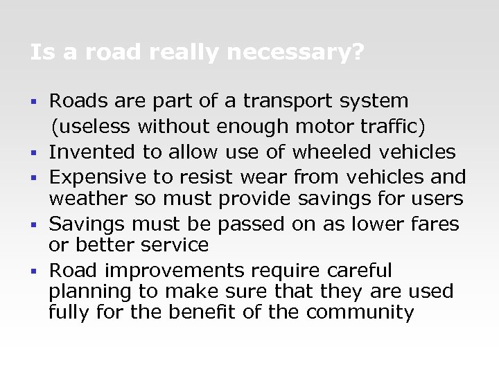 Is a road really necessary? § § § Roads are part of a transport