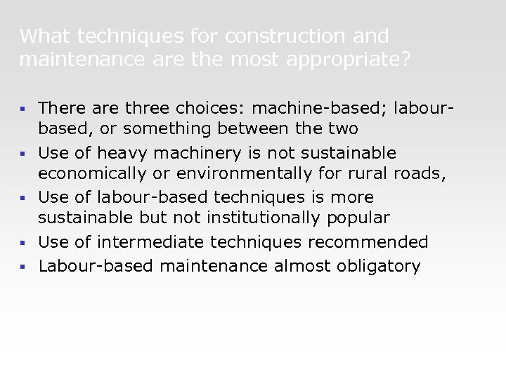 What techniques for construction and maintenance are the most appropriate? § § § There