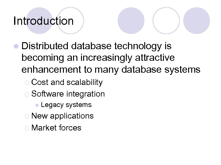 Introduction l Distributed database technology is becoming an increasingly attractive enhancement to many database