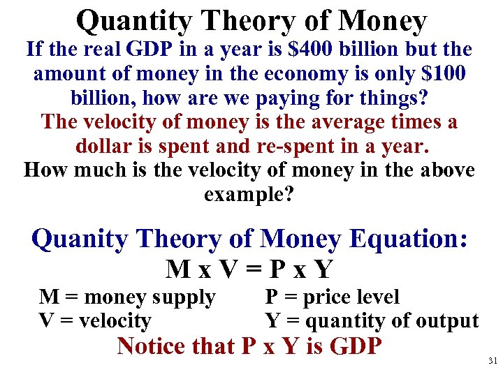 Quantity Theory of Money If the real GDP in a year is $400 billion