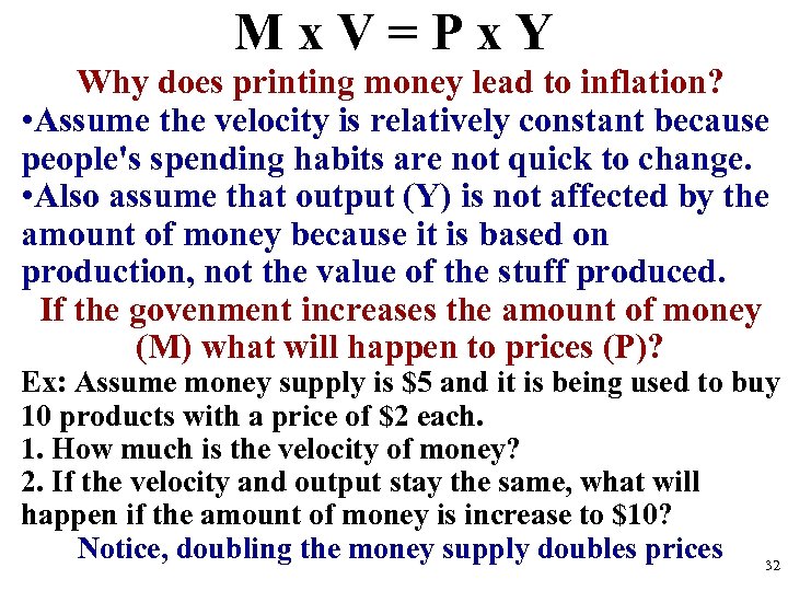 Mx. V=Px. Y Why does printing money lead to inflation? • Assume the velocity