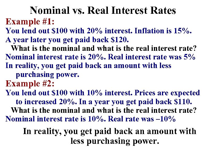 Nominal vs. Real Interest Rates Example #1: You lend out $100 with 20% interest.