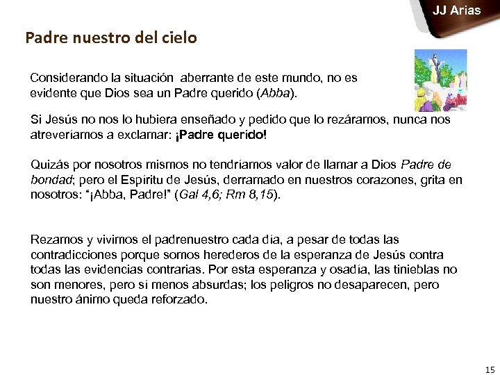 JJ Arias Padre nuestro del cielo Considerando la situación aberrante de este mundo, no