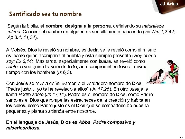 JJ Arias Santificado sea tu nombre Según la biblia, el nombre, designa a la