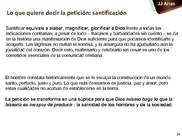 JJ Arias Lo que quiere decir la petición: santificación Santificar equivale a alabar, magnificar,