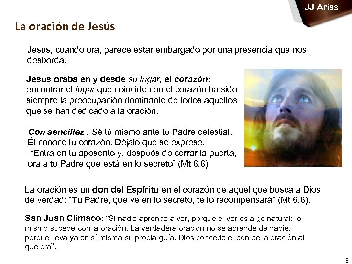 JJ Arias La oración de Jesús, cuando ora, parece estar embargado por una presencia