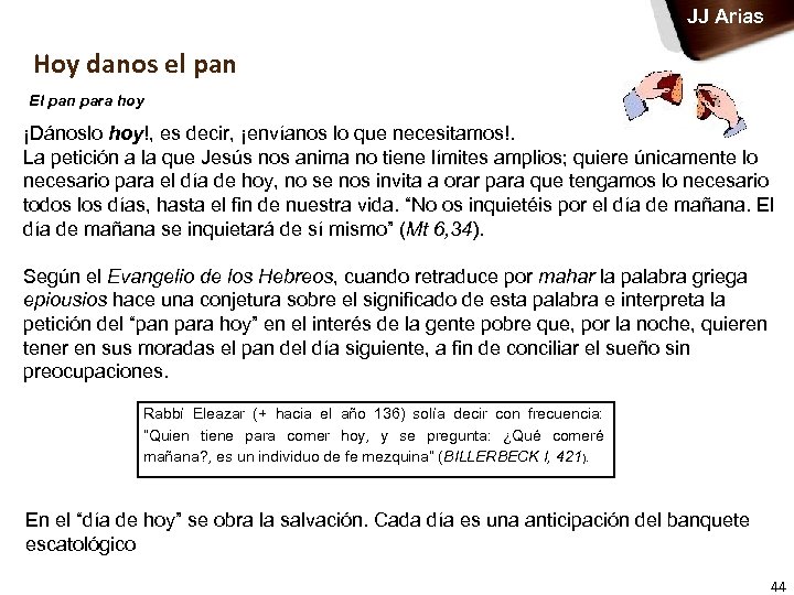 JJ Arias Hoy danos el pan El pan para hoy ¡Dánoslo hoy!, es decir,