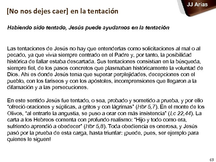 [No nos dejes caer] en la tentación JJ Arias Habiendo sido tentado, Jesús puede