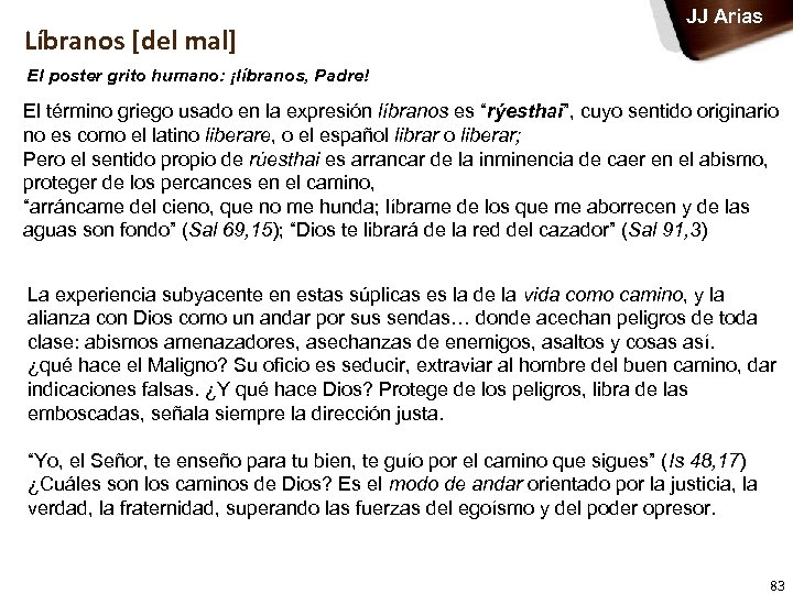 Líbranos [del mal] JJ Arias El poster grito humano: ¡líbranos, Padre! El término griego
