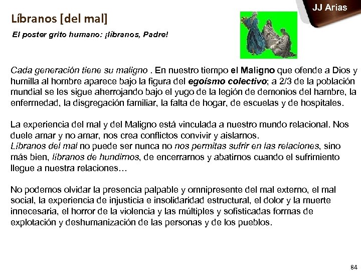 Líbranos [del mal] JJ Arias El poster grito humano: ¡líbranos, Padre! Cada generación tiene