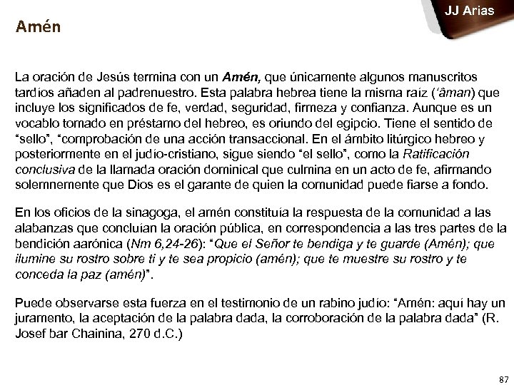 Amén JJ Arias La oración de Jesús termina con un Amén, que únicamente algunos