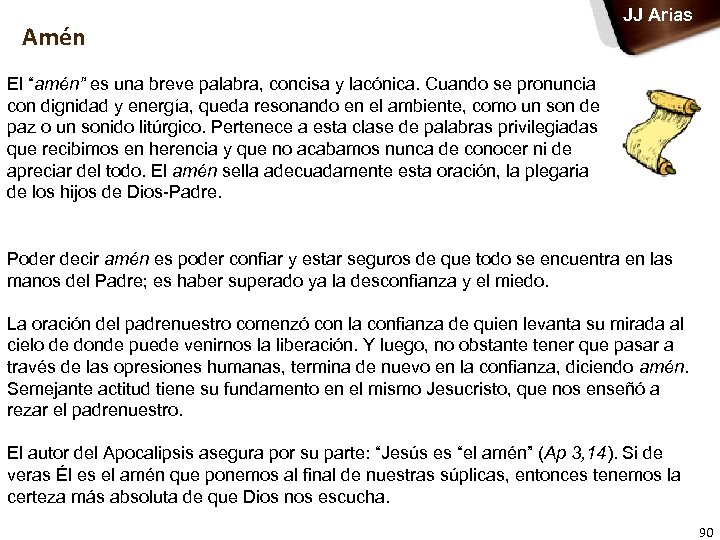 Amén JJ Arias El “amén” es una breve palabra, concisa y lacónica. Cuando se