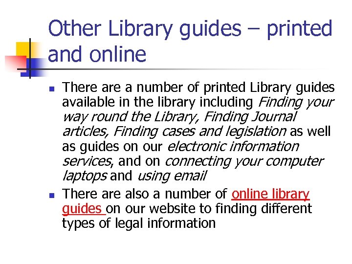 Other Library guides – printed and online n There a number of printed Library