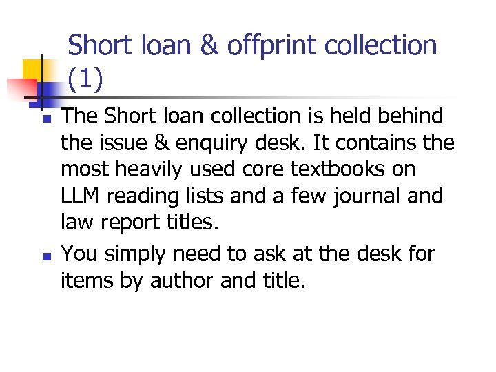 Short loan & offprint collection (1) n n The Short loan collection is held