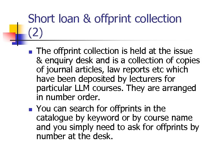 Short loan & offprint collection (2) n n The offprint collection is held at