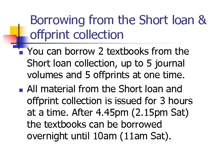 Borrowing from the Short loan & offprint collection n n You can borrow 2