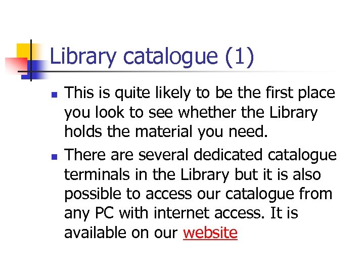 Library catalogue (1) n n This is quite likely to be the first place