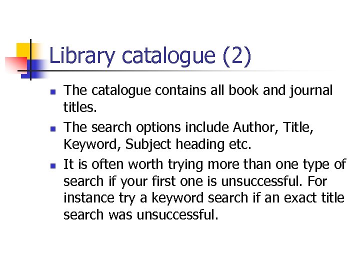 Library catalogue (2) n n n The catalogue contains all book and journal titles.