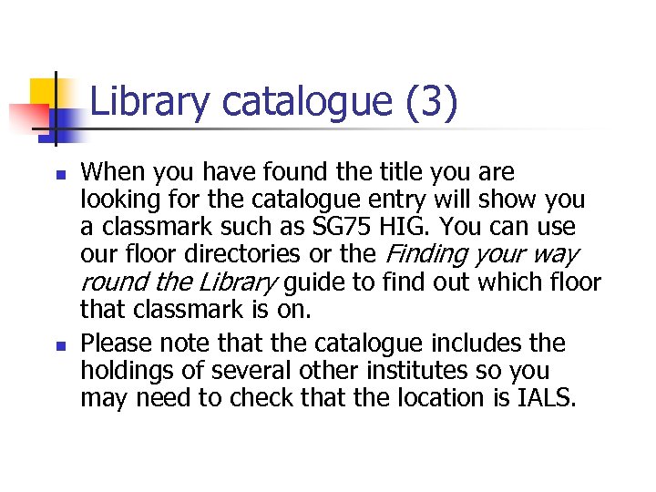 Library catalogue (3) n n When you have found the title you are looking