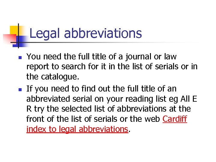 Legal abbreviations n n You need the full title of a journal or law