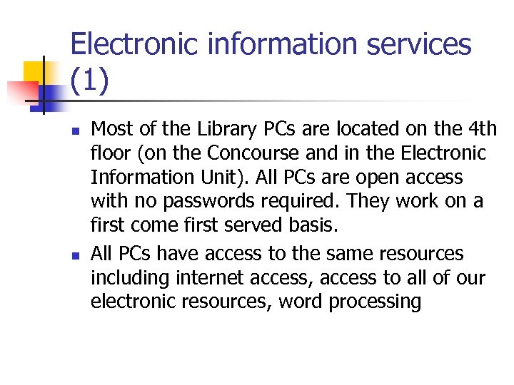 Electronic information services (1) n n Most of the Library PCs are located on