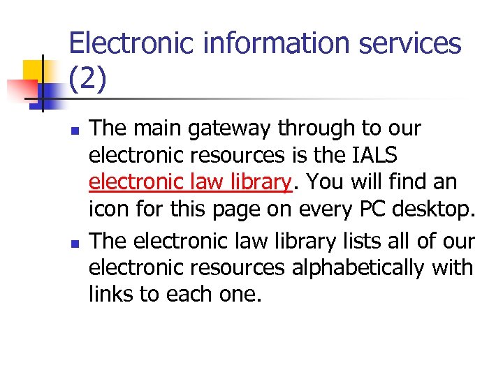 Electronic information services (2) n n The main gateway through to our electronic resources