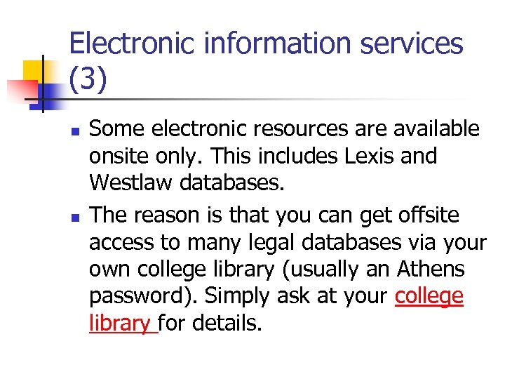 Electronic information services (3) n n Some electronic resources are available onsite only. This