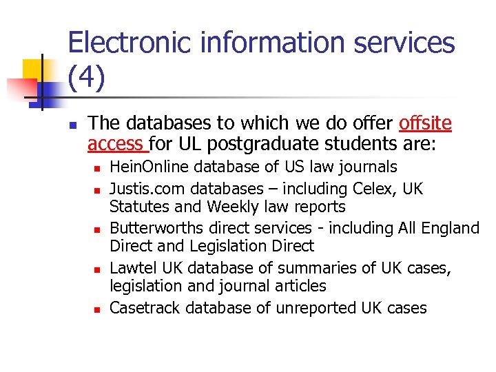 Electronic information services (4) n The databases to which we do offer offsite access