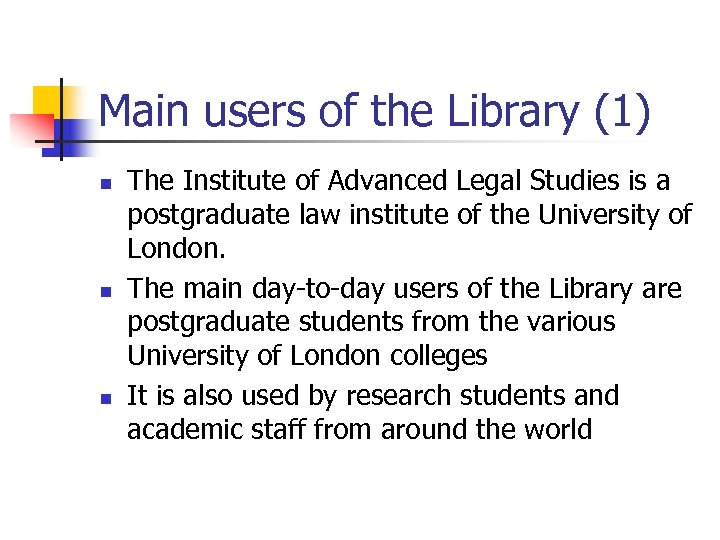 Main users of the Library (1) n n n The Institute of Advanced Legal