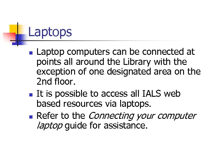 Laptops n n n Laptop computers can be connected at points all around the