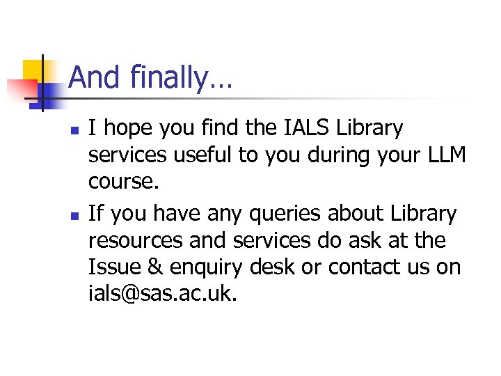 And finally… n n I hope you find the IALS Library services useful to