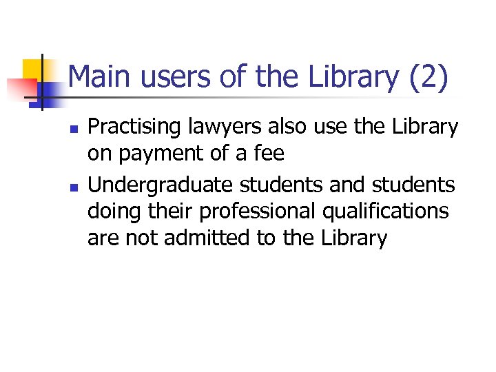 Main users of the Library (2) n n Practising lawyers also use the Library