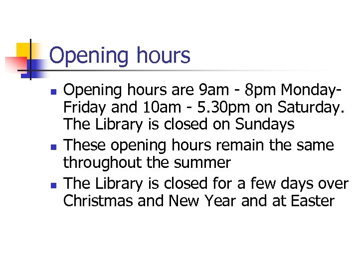 Opening hours n n n Opening hours are 9 am - 8 pm Monday.