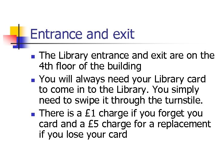 Entrance and exit n n n The Library entrance and exit are on the