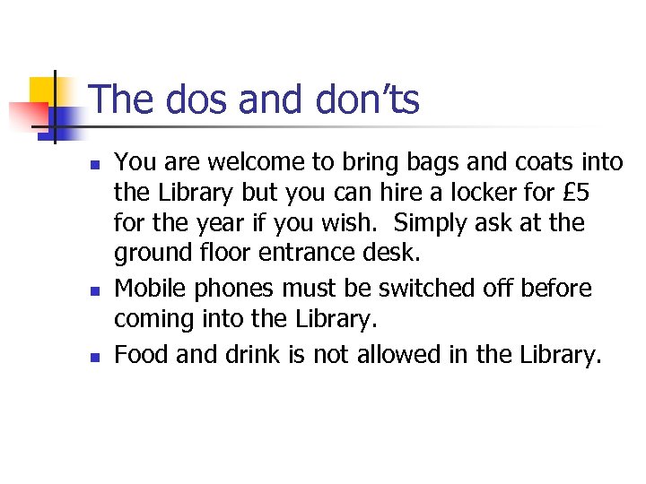 The dos and don’ts n n n You are welcome to bring bags and