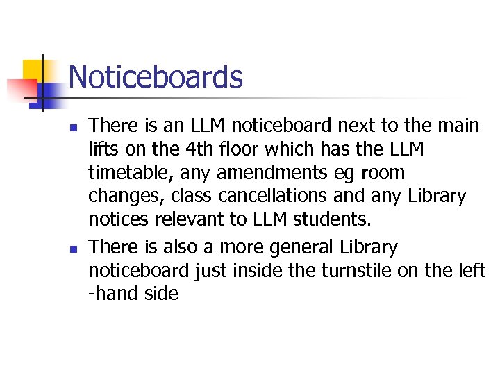 Noticeboards n n There is an LLM noticeboard next to the main lifts on