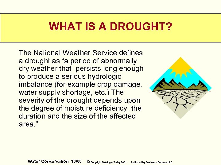 WHAT IS A DROUGHT? The National Weather Service defines a drought as “a period