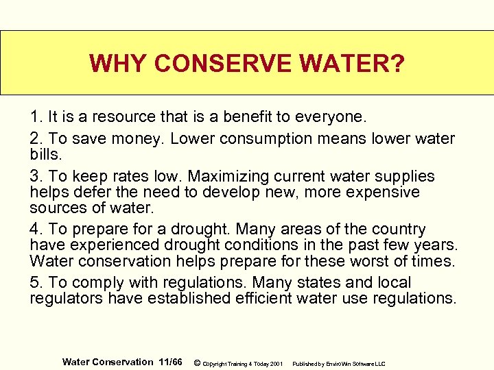 WHY CONSERVE WATER? 1. It is a resource that is a benefit to everyone.