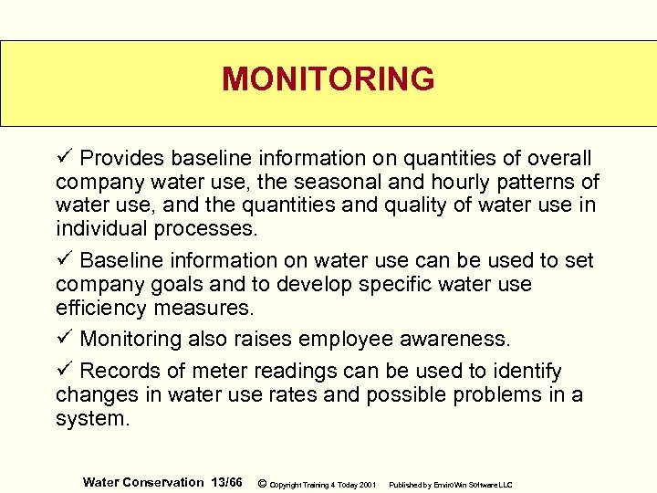 MONITORING ü Provides baseline information on quantities of overall company water use, the seasonal