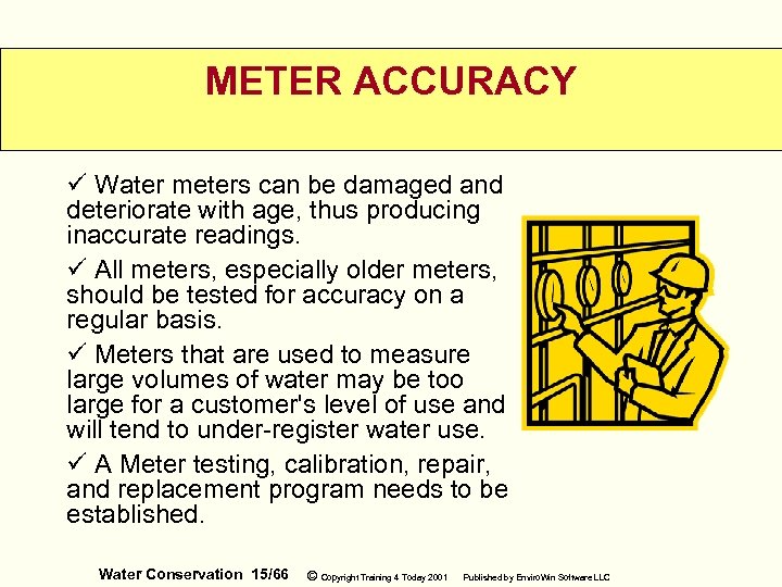 METER ACCURACY ü Water meters can be damaged and deteriorate with age, thus producing