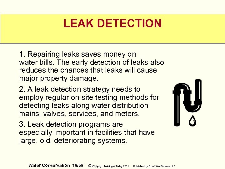 LEAK DETECTION 1. Repairing leaks saves money on water bills. The early detection of